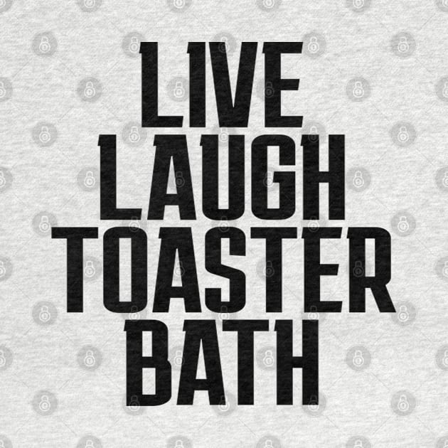 Live-Laugh-Toaster-Bath by HighRollers NFT